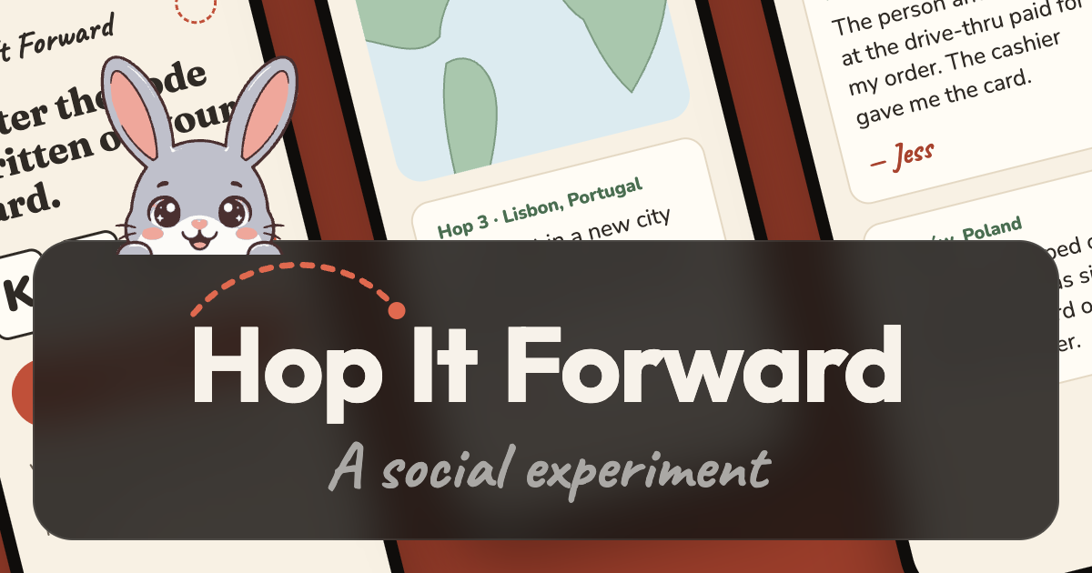 Hop It Forward — a social experiment. A bunny peeks over the name, in front of phone screens showing kindness stories from the cards.